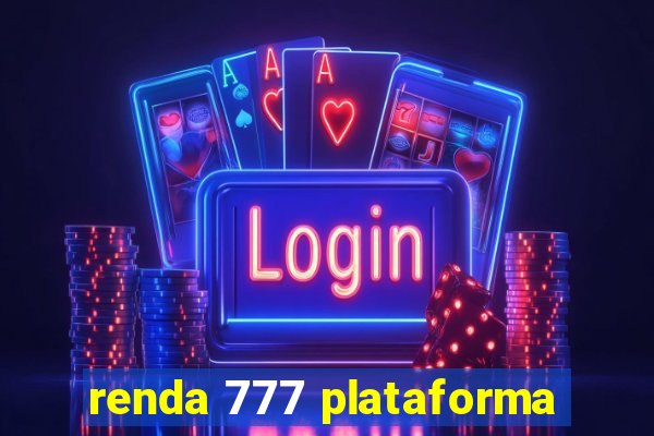 renda 777 plataforma